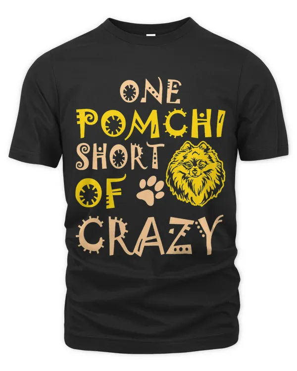 One Pomchi Short Of Crazy Pets Lovers Tshirt