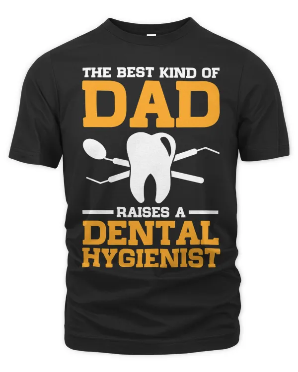 The Best Kind Of Dad Raised An Dental Hygienist21
