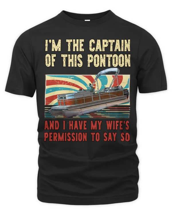 Pontoon Boat Vintage Im The Captain Of This Pontoon Art 150 Boat Boating