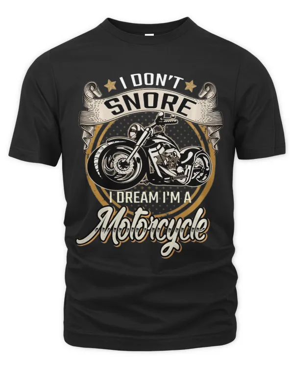 I Dont Snore I Dream Im A Motorcycle