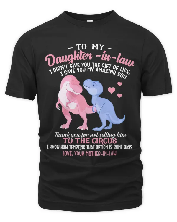 Trex Funny To My Daughter In Law I Didnt Give You