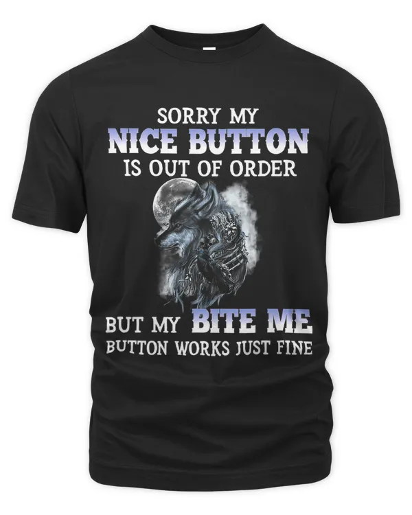 Sorry My Nice Button Is Out Of Order But My Bite Me 555