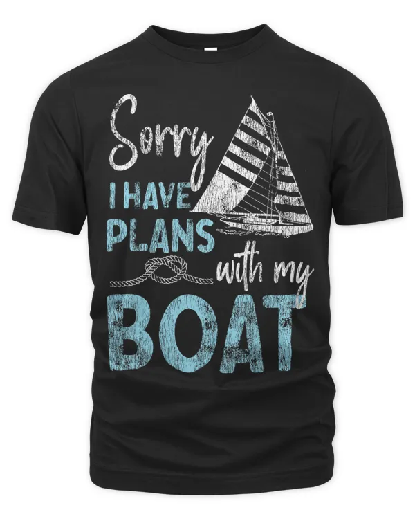 Sailing Sorry I Have Plans With My Boat Sailboat