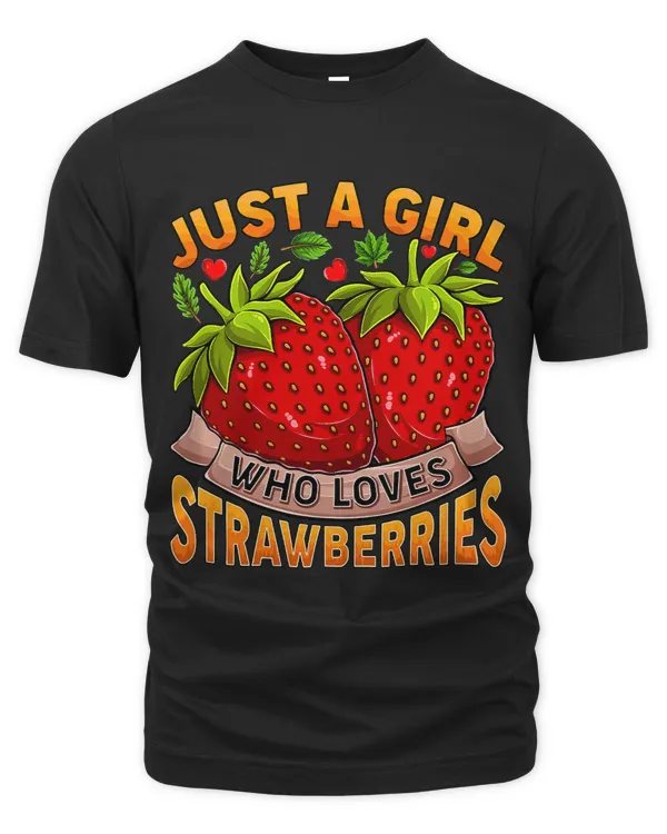 Strawberry Fruit Lover Just A Girl Who Loves Strawberries