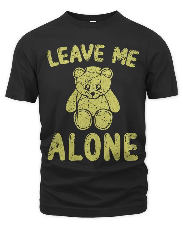 Leave Me Alone. Sad Teddy Bear. Vintage Distressed Look.