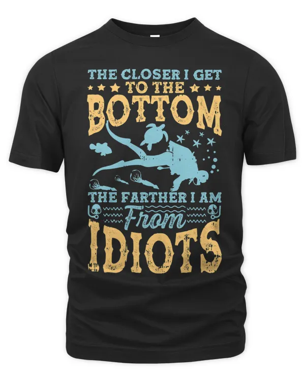 The Closer I Get To The Bottom The Farther Im From Idiots