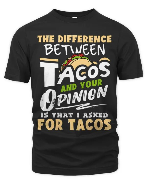 The Difference Between Tacos And Your Opinion Funny 2 9