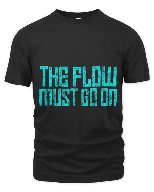 The Flow Must Go On