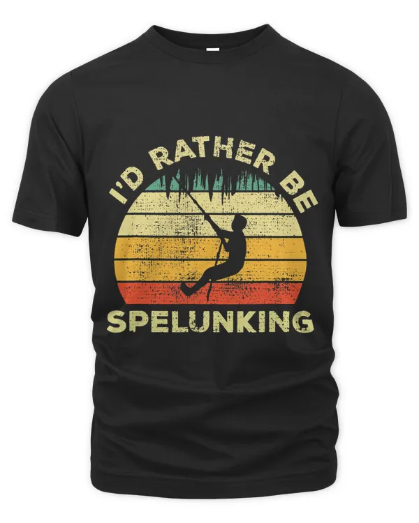Spelunking Speleology Funny Gift Id Rather be Spelunking