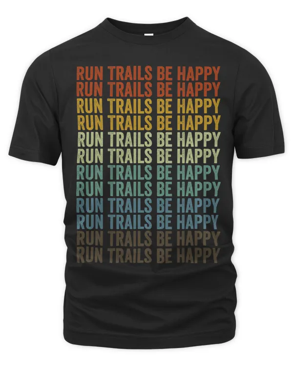 Run Trails Be Happy Trail Runner