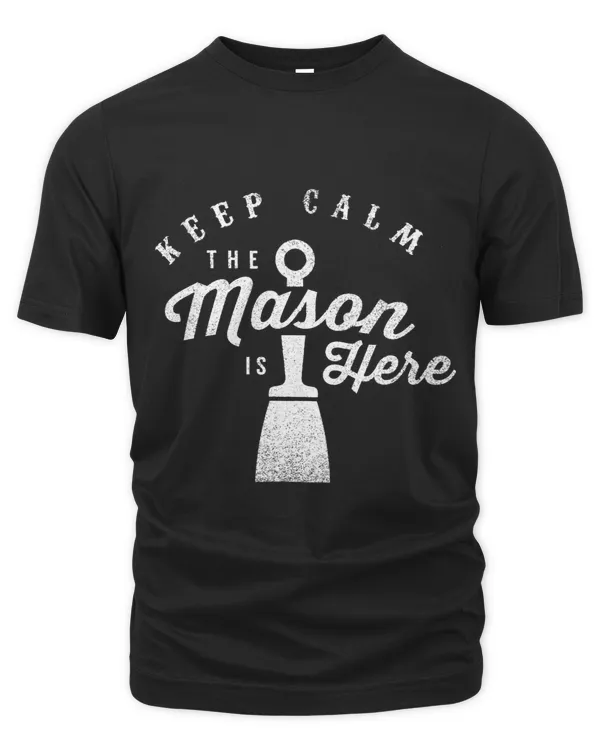 Keep Calm The Mason Is Here Bricklaying Masonry Bricklayer