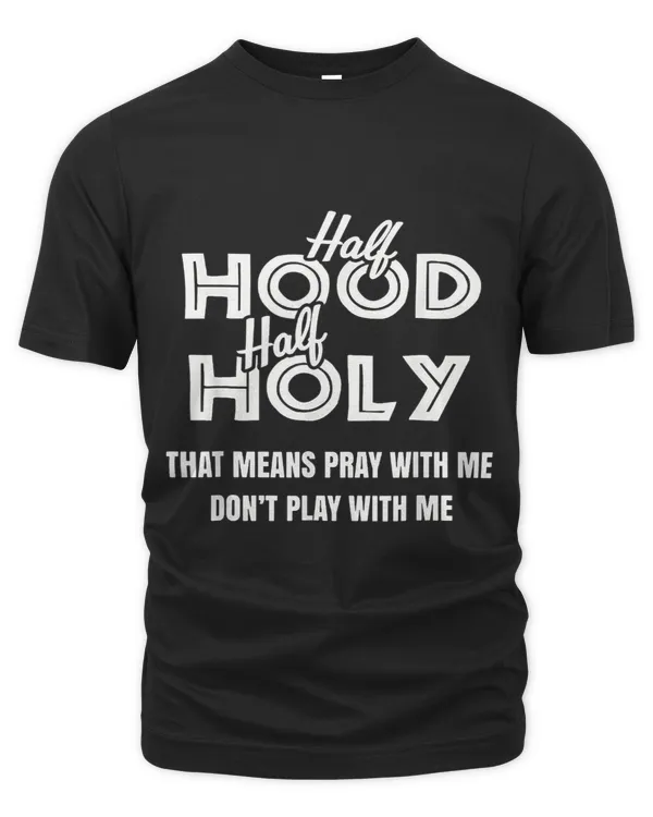 Half Holy Half Hood