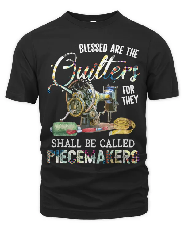 Blessed Are Quilters For They Shall Be Called Piecemakers