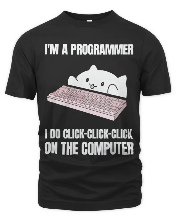 Im A Programmer I Do ClickClickClick On The Computer 3