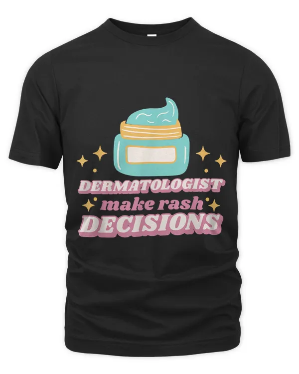 Dermatologist Make Rash Decisions Dermatologist Dermatology