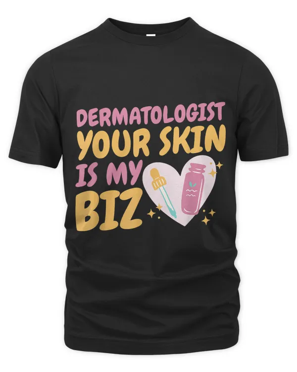 Dermatologist Your Skin Is My Biz Dermatologist Dermatology