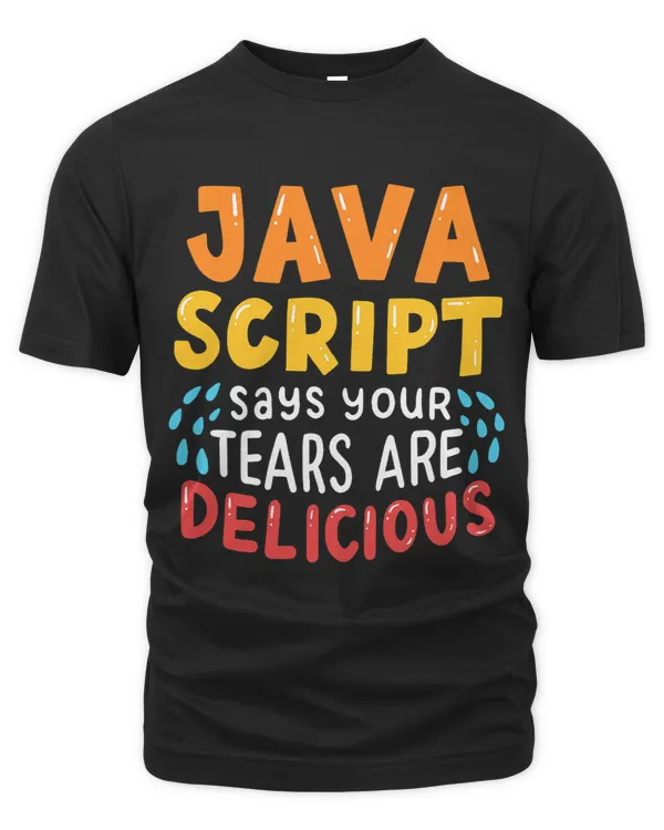 JavaScript Says Your Tears Are Delicious For Programmer