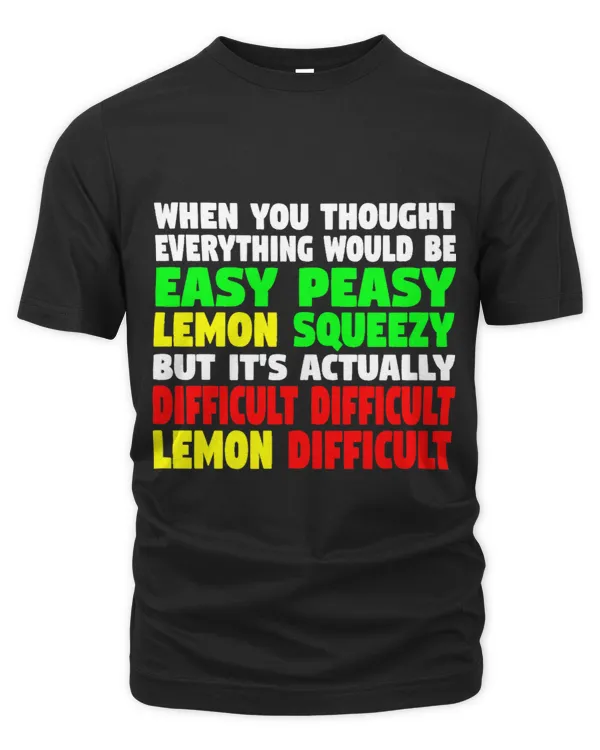 Difficult Difficult Lemon Difficult Shirt