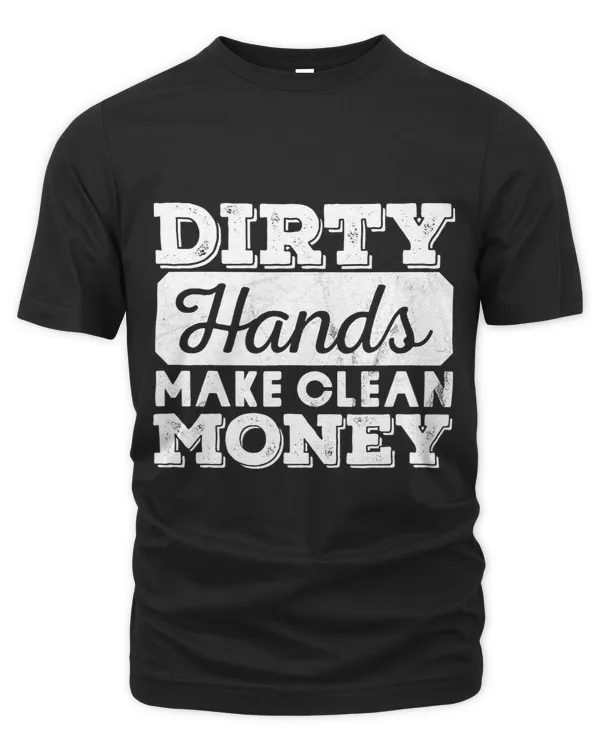 Dirty Hands Make Clean Lots of Money Mechanic Engineer
