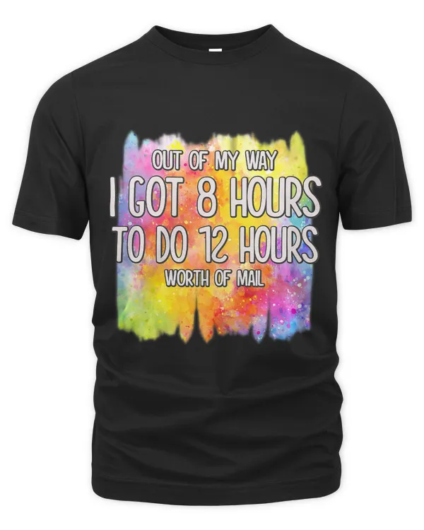 Do 12 Hours Worth Of Mail. Postman Sarcastic Humor