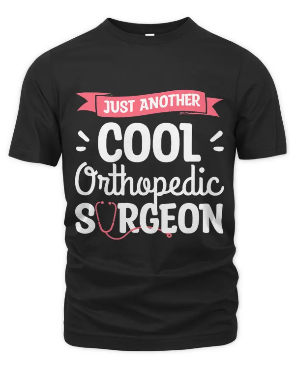 Just Another Cool Orthopedic Surgeon Orthopedist Doctor