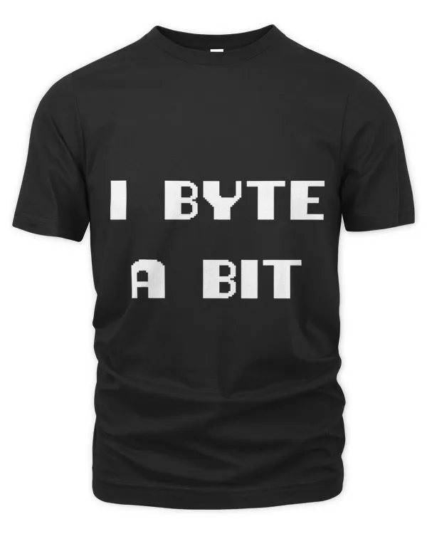 Saying funny I Byte A Bit Computer Nerd information scientist admin