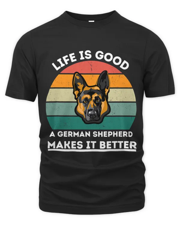 dog lovers life is good a German Shepherd makes it Better