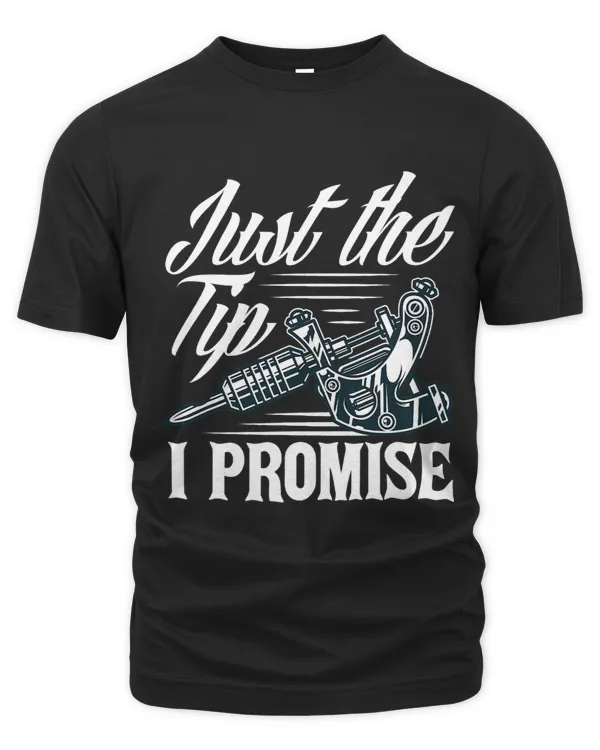 Just The Tip I Promise Funny Saying Tattoo Lover 1