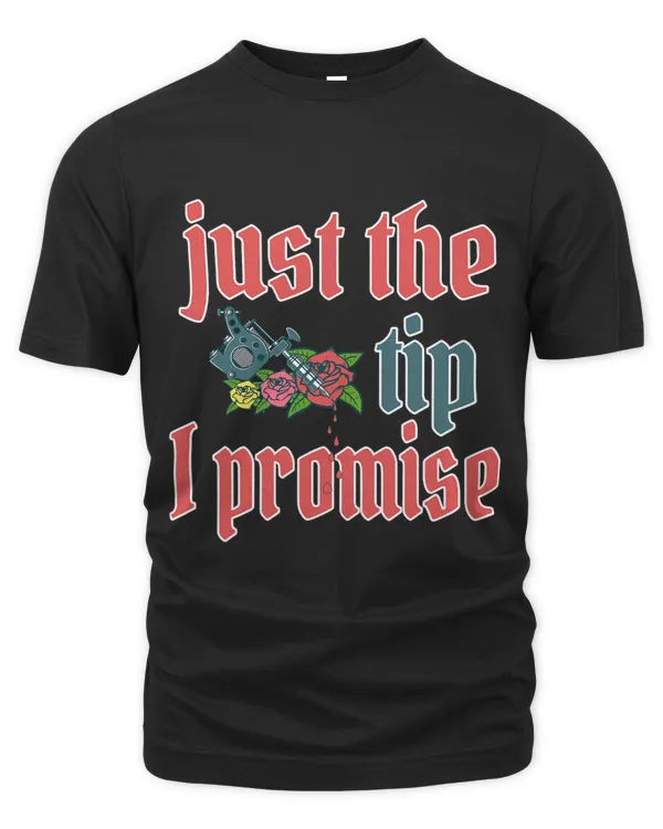 Just The Tip I Promise Funny Saying Tattoo Lover 3