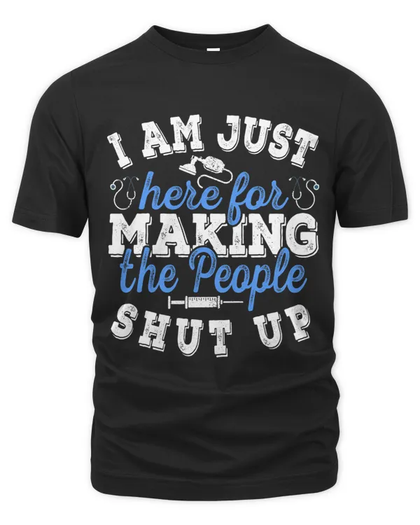 Im just here for making people shut up Anesthesia Doctor