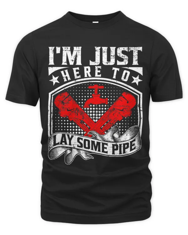 Im just here to lay some Pipe Tradesman plumbing Pipefitter 5