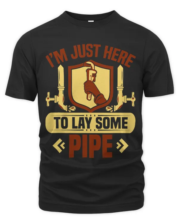 Im just here to lay some Pipe Tradesman plumbing Pipefitter 6