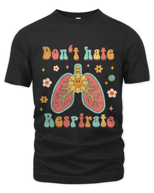 Dont Hate Respirate Respiratory Therapist RT Squad Groovy