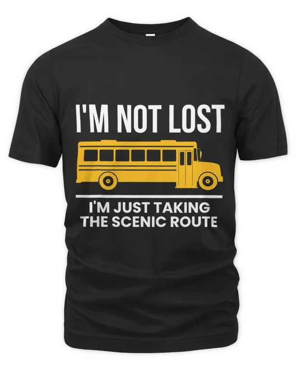 Im Not Lost Im Just Taking The Scenic Route