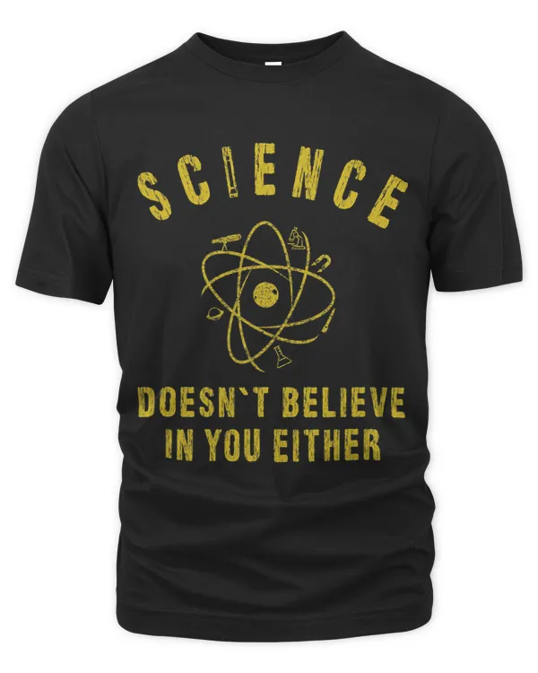 Teacher scientific Science doesnt believe in you either