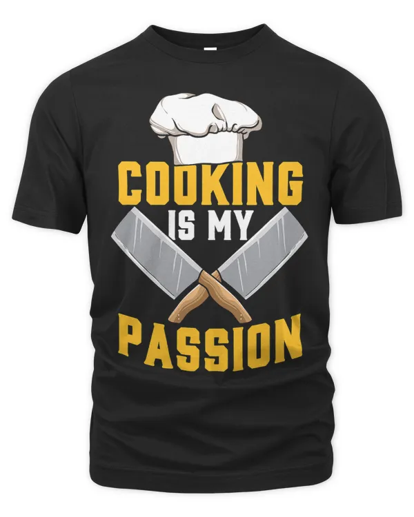 Cooking Is My Passion Chef Cook Funny Culinary