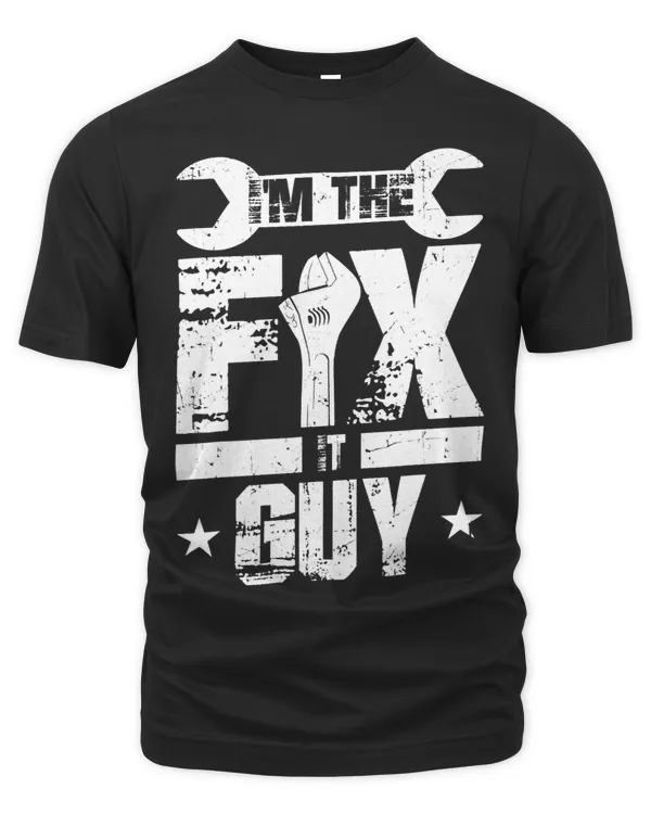 Im The Fix It Guy Fixing Repair Overhaul Handyman