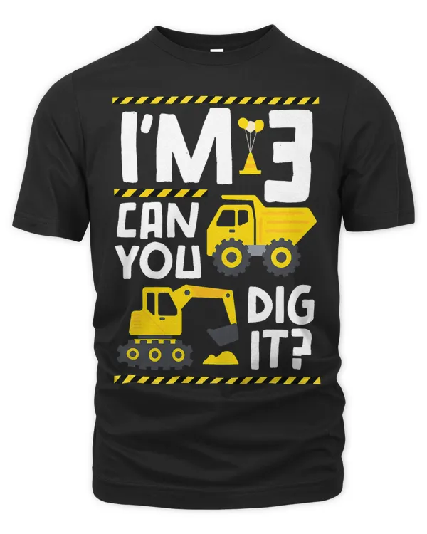 Kids 3rd birthday Truck Boy Girl Funny Bday Im 3 Can You Dig It