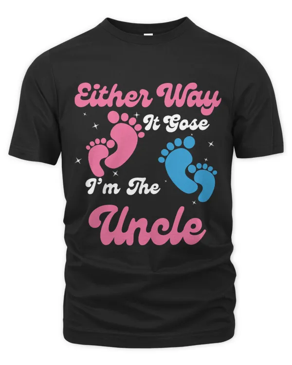 Either Way It Goes Im The Uncle Gender Reveal Party Baby