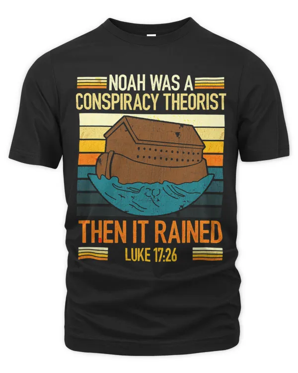 Vintage RetroNoah Was A Conspiracy Theorist Then It Rained