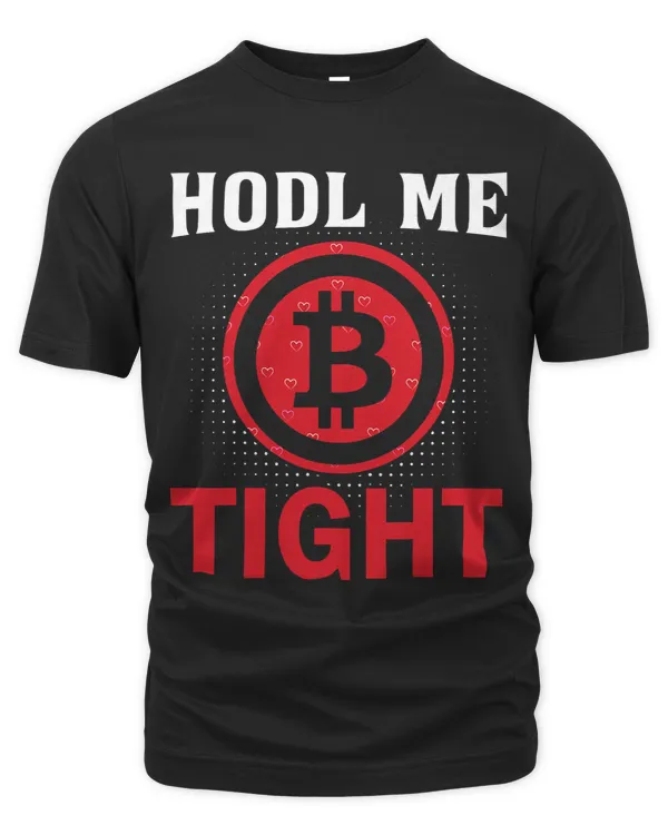 Hodl Me Tight Bitcoin BTC Crypto Mens Saying 2