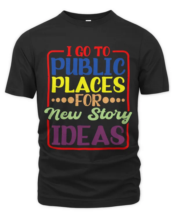 I Go To Public Places For New Story Ideas 9