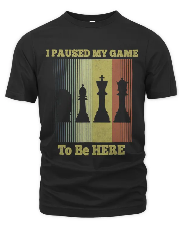 I Paused My Game To Be Here Chess Gifts For Chess Players