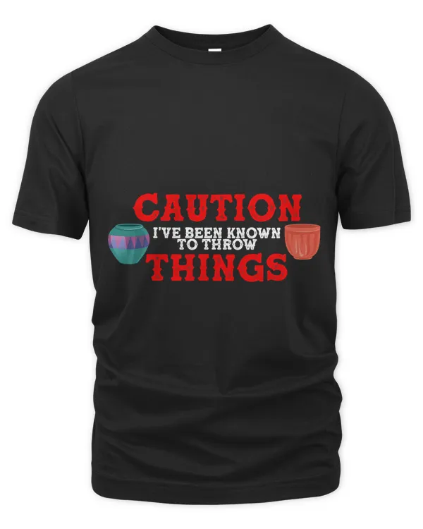 Caution Ive Been Known to Throw Things Pottery Ceramics 1