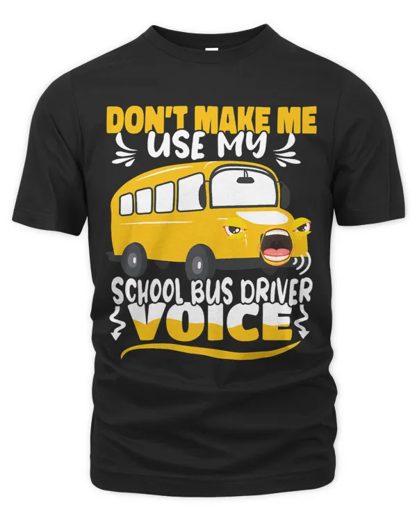 Do not make me use my School Bus Driver Voice Student