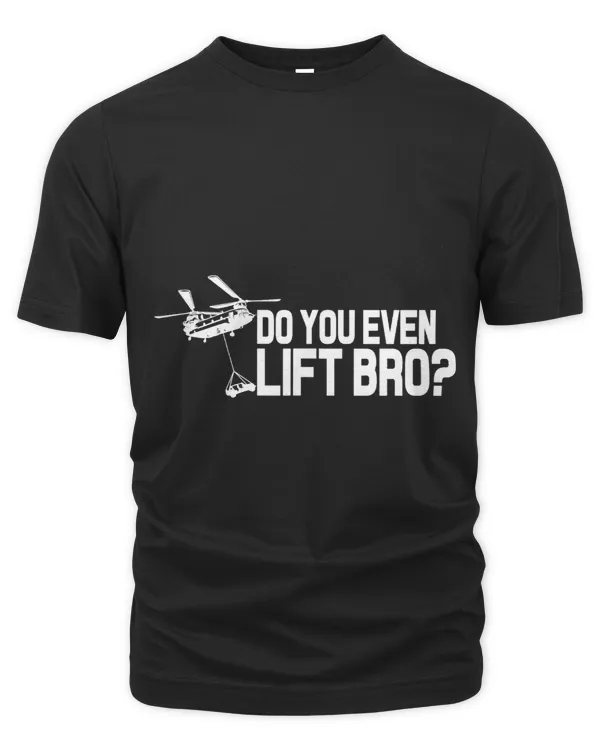 Do You Even Lift Bro Funny CH47 Helicopter Chinook