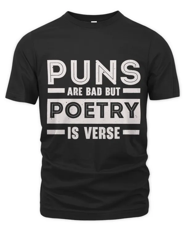 Puns Are Bad But Poetry Is Verse Literature Poet Author