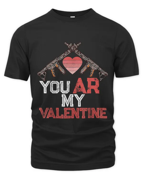 You Ar My Valentine Gun Lovers Second Amendment