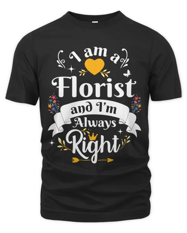 Florist Always Right For Women Appreciation Plant Lover