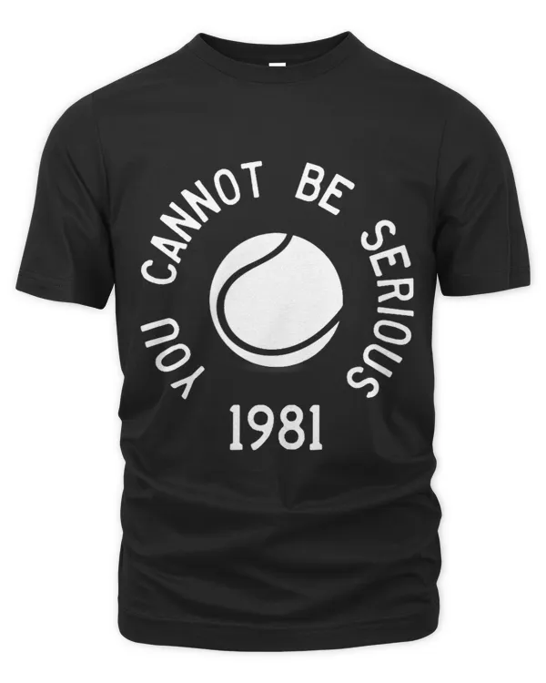 You Cannot Be Serious John McEnroe Funny TennisQuote SW1